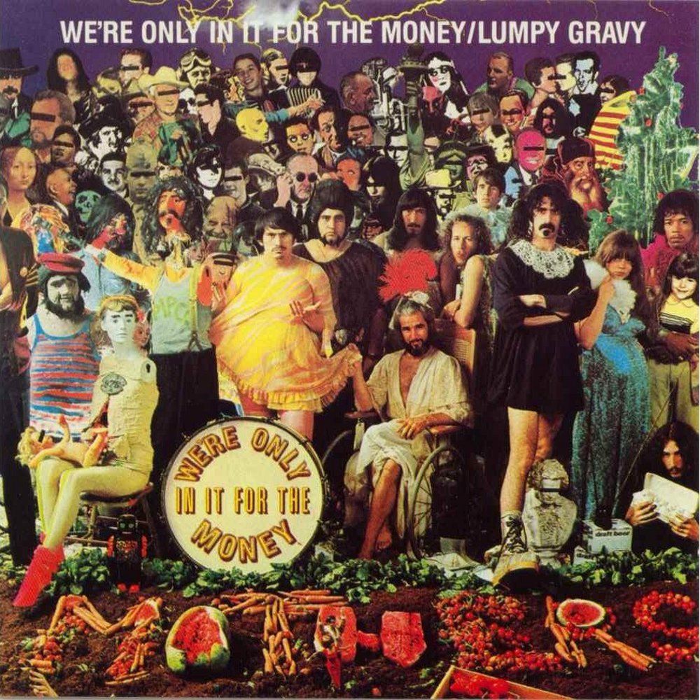 The album cover for 'We're Only In It For The Money' parodies the album art of The Beatles' 'Sgt Pepper's Lonely Hearts Club Band'.